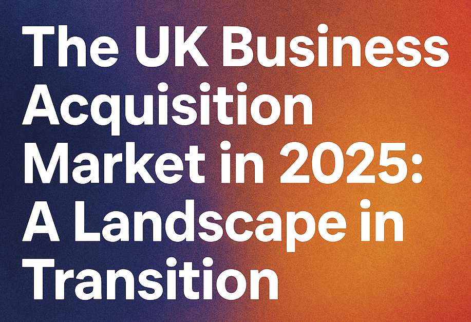 The UK Business Acquisition Market in 2025: A Landscape in Transition